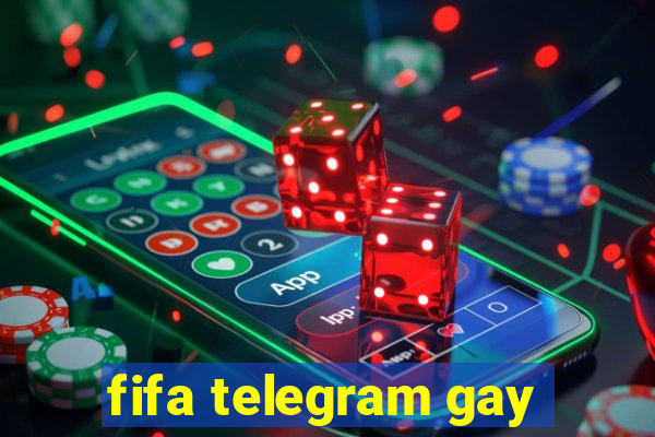 fifa telegram gay